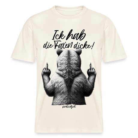 Ick hab die Faxen dicke!-Relaxed Fit Unisex Bio-T-Shirt - Naturweiß 
