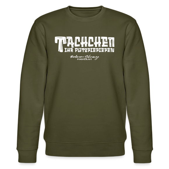 Berliner Begrüssung-TACHCHEN IHR FLITZPIEPEN-Unisex Bio-Sweatshirt - Khaki