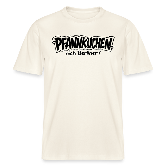 Dit Berlin Shirt-PFANNKUCHEN NICH BERLINER!-RELAXED FIT Unisex bio T-Shirt - Naturweiß 