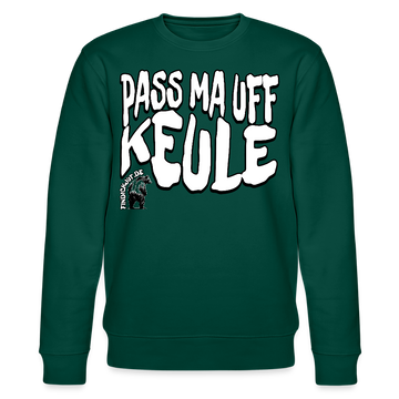 PASS MA UFF KEULE-Unisex Bio-Sweatshirt II - Forest