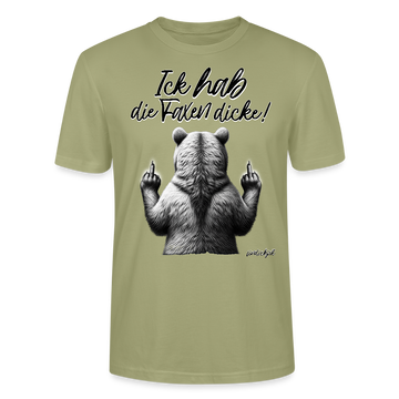 Ick hab die Faxen dicke!-Unisex T-Shirt Bio - Nebelgrün