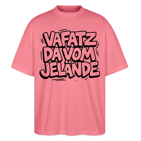 Berliner Schnauze-VAFATZ DA VOM JELÄNDE-Oversized Unisex Bio T-Shirt - Pink 