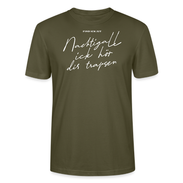 NACHTIGALL ICK HÖR DIR TRAPSEN-Unisex T-Shirt BIO - Khaki