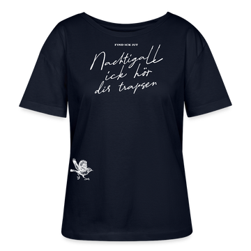 NACHTIGALL,ICK HÖR DIR TRAPSEN-Rundhals Frauen Bio-T-Shirt II - Navy