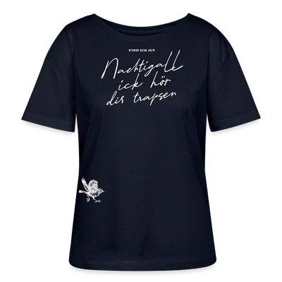 NACHTIGALL,ICK HÖR DIR TRAPSEN-Rundhals Frauen Bio-T-Shirt II - Navy