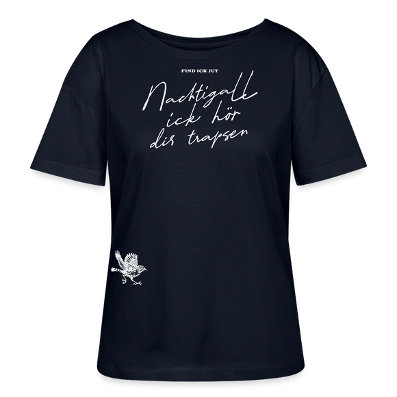 NACHTIGALL,ICK HÖR DIR TRAPSEN-Rundhals Frauen Bio-T-Shirt II - Navy