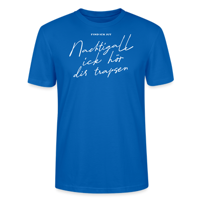 NACHTIGALL ICK HÖR DIR TRAPSEN-Unisex T-Shirt BIO - Pfauenblau