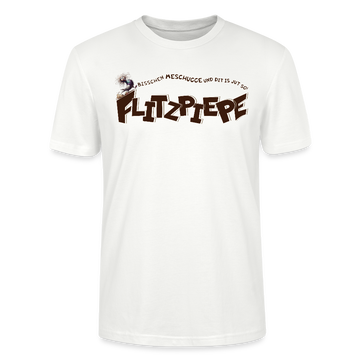 Weißes Bio Unisex T-Shirt mit braunem Schriftzug "FLITZPIEPE" auf der Vorderseite. Darüber steht in kleinerer Schrift: "BISSCHEN MESCHUGGE UND DIT IS JUT SO!" Links neben dem Text ist eine kleine, stilisierte Illustration einer verrückten Figur zu sehen.