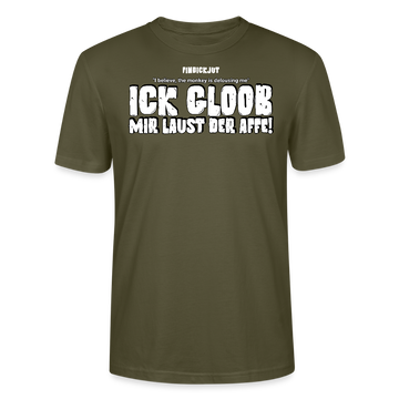 ICK GLOOB MIR LAUST DER AFFE-Unisex T-Shirt BIO II - Khaki