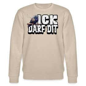 ICK DARF DIT|TAUBE-Unisex Bio-Sweatshirt - Beige