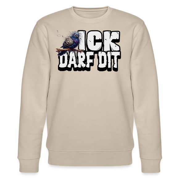 ICK DARF DIT|TAUBE-Unisex Bio-Sweatshirt - Beige