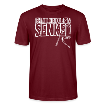 JEH MIR NICH UFFN SENKEL-Unisex T-Shirt BIO II - Burgunderrot
