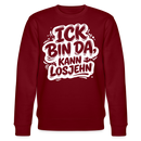 ICK BIN DA, KANN LOSJEHN-Unisex Bio-Sweatshirt II-mit Berliner Spruch - Burgunderrot