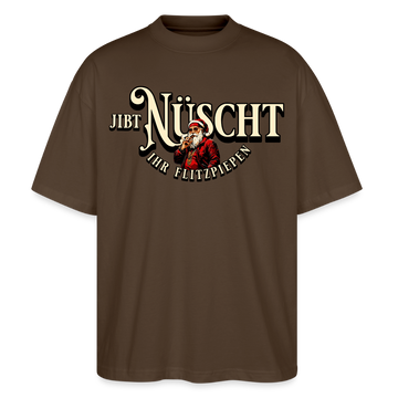 JIBT NÜSCHT IHR FLITZPIEPEN-Oversized Unisex Bio T-Shirt II - Dunkelbraun