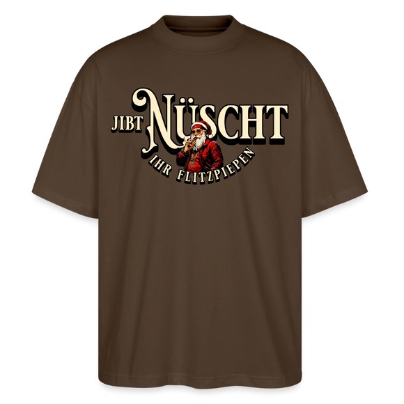 JIBT NÜSCHT IHR FLITZPIEPEN-Oversized Unisex Bio T-Shirt II - Dunkelbraun