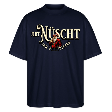 JIBT NÜSCHT IHR FLITZPIEPEN-Oversized Unisex Bio T-Shirt II - Navy