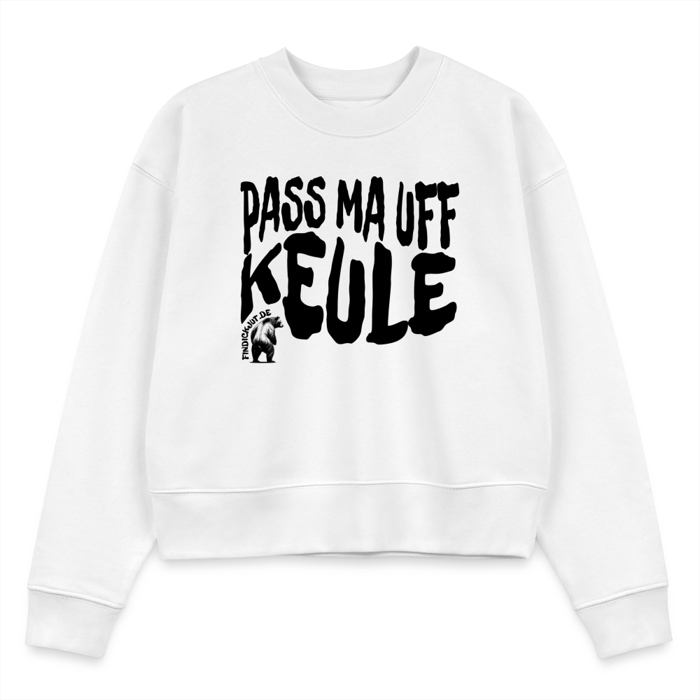 PASS MA UFF KEULE - Cropped Frauen Bio-Sweatshirt - Weiß