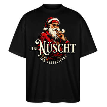 JIBT NÜSCHT IHR FLITZPIEPEN - Unisex Oversize Bio-T-Shirt - Schwarz