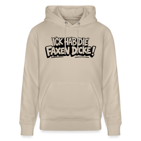 Berliner Schnauze Statement-ICK HAB DIE FAXEN DICKE-Unisex Bio-Hoodie - Beige