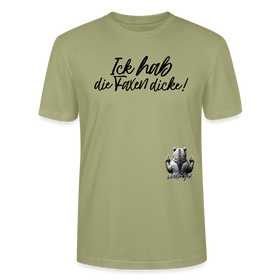 ICK HAB DIE FAXEN DICKE!-Unisex T-Shirt Bio - Nebelgrün