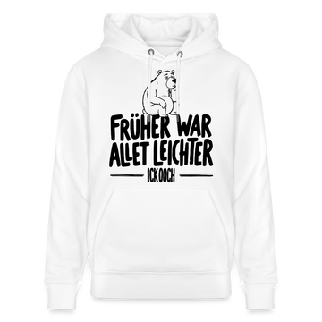 Berliner Spruch-FRÜHER WAR ALLET LEICHTERUnisex Bio-Hoodie - Weiß