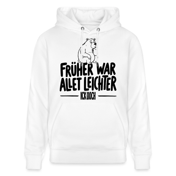 Berliner Spruch-FRÜHER WAR ALLET LEICHTERUnisex Bio-Hoodie - Weiß