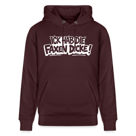 ICK HAB DIE FAXEN DICKE-Unisex Bio-Hoodie mit Berliner Schnauze - Maroon