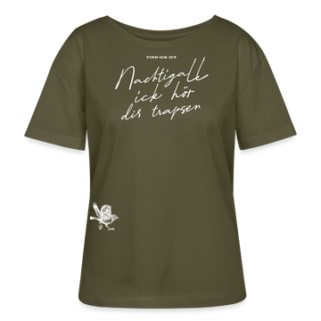 NACHTIGALL,ICK HÖR DIR TRAPSEN-Rundhals Frauen Bio-T-Shirt II - Khaki