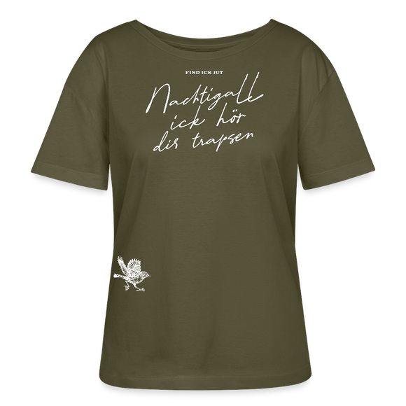 NACHTIGALL,ICK HÖR DIR TRAPSEN-Rundhals Frauen Bio-T-Shirt II - Khaki