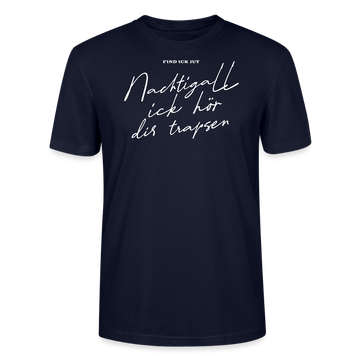 NACHTIGALL ICK HÖR DIR TRAPSEN-Unisex T-Shirt BIO - Navy