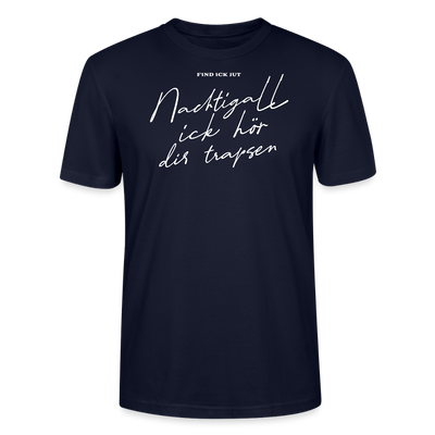 NACHTIGALL ICK HÖR DIR TRAPSEN-Unisex T-Shirt BIO - Navy