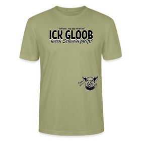 ICK GLOOB MEEN SCHWEIN PFEIFT-Unisex T-Shirt BIO - Nebelgrün