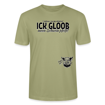 ICK GLOOB MEEN SCHWEIN PFEIFT-Unisex T-Shirt BIO - Nebelgrün
