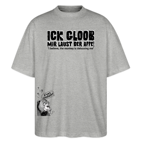 ICK GLOOB MIR LAUST DER AFFE-Unisex Oversize Bio-T-Shirt - Grau meliert