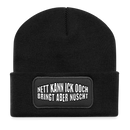 Berliner Spruch-NETT KANN ICK OOCH, BRINGT ABER NÜSCHT-recycelte Patch Beanie - weisser Print auf schwarzem Patch-