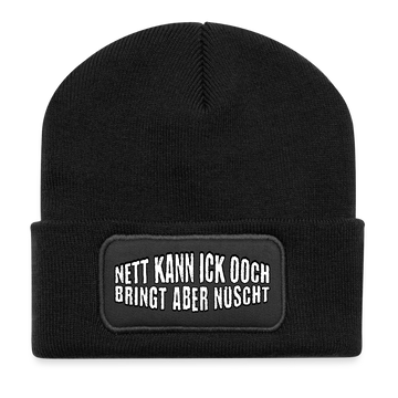 Berliner Spruch-NETT KANN ICK OOCH, BRINGT ABER NÜSCHT-recycelte Patch Beanie - weisser Print auf schwarzem Patch-