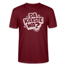 Berlin Shirt mit Spruch- DA KIEKSTE WA?-Unisex T-Shirt Bio - Burgunderrot