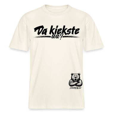 Da kiekste, wa?-Relaxed Fit Unisex Bio-T-Shirt - Naturweiß 