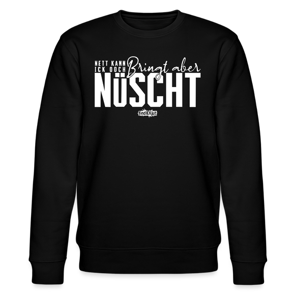 Berliner Spruch-NETT KANN ICK OOCH-Unisex Bio-Sweatshirt - Schwarz