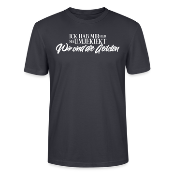 Wir sind die geilsten-Unisex T-Shirt Bio II - Dunkles Graublau