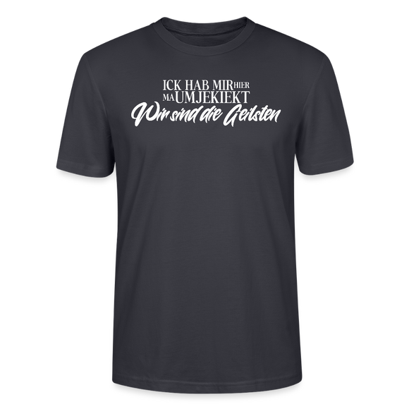 Wir sind die geilsten-Unisex T-Shirt Bio II - Dunkles Graublau