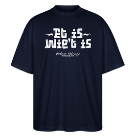 Berliner Gelassenheit-ET IS WIE'T IS-Oversized Unisex Bio T-Shirt - Navy