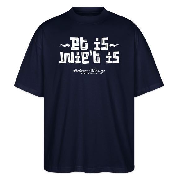 Berliner Gelassenheit-ET IS WIE'T IS-Oversized Unisex Bio T-Shirt - Navy