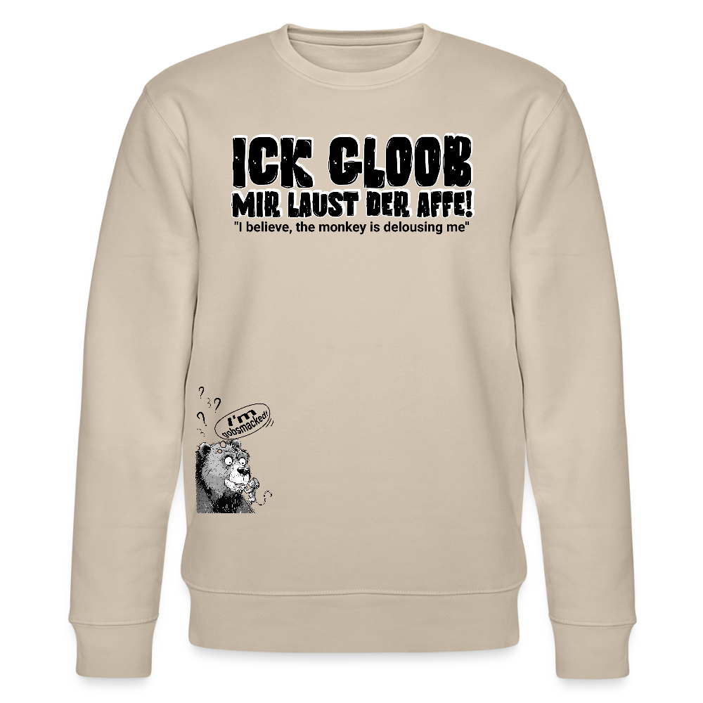 ICK GLOOB, MIR LAUST DER AFFE-Unisex Bio-Sweatshirt - Beige