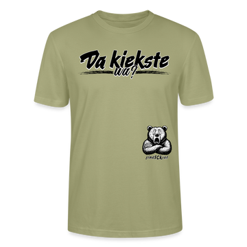 Da kiekste, wa?-Unisex T-Shirt Bio - Nebelgrün