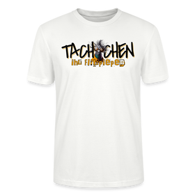 TACHCHEN IHR FLITZPIEPEN - Unisex BIO T-Shirt - Weiß