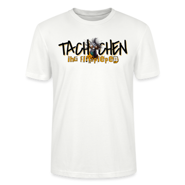 TACHCHEN IHR FLITZPIEPEN - Unisex BIO T-Shirt - Weiß
