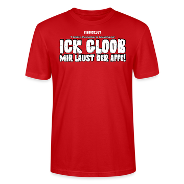 ICK GLOOB MIR LAUST DER AFFE-Unisex T-Shirt BIO II - Rot