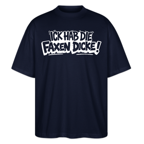 Berliner Spruch-ICK HAB DIE FAXEN DICKE-Oversized Unisex Bio T-Shirt - Navy