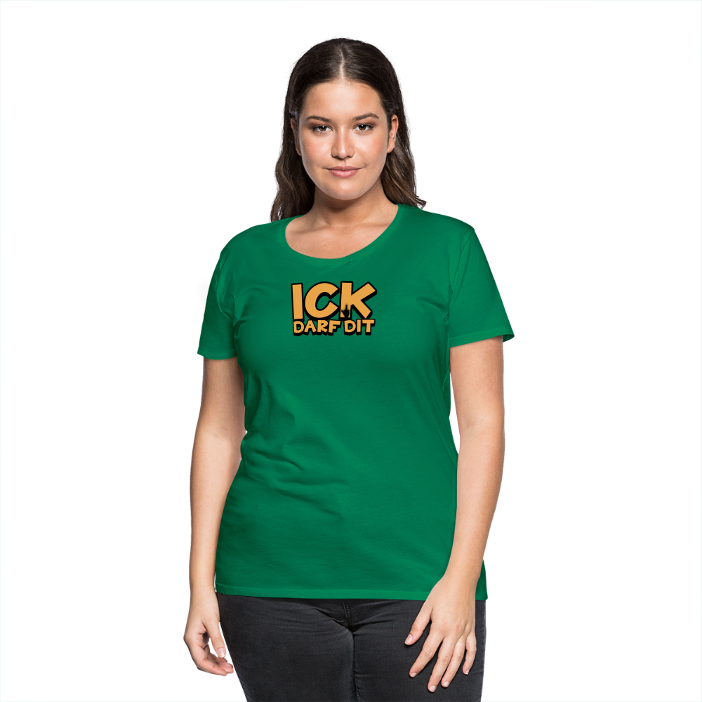 ICK DARF DIT - Frauen Premium T-Shirt - Kelly Green